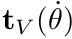 $\mathbf{t}_V(\dot{\theta})$