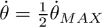$\dot{\theta}= \frac{1}{2} \dot{\theta}_{MAX}$